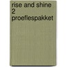 Rise and Shine 2 proeflespakket door Onbekend