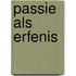 Passie als erfenis