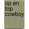 Op en top cowboy by Kathie Denosky