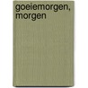 Goeiemorgen, morgen door Filip Osselaer