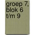 Groep 7, blok 6 t/m 9