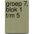 Groep 7, Blok 1 t/m 5