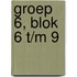 Groep 6, blok 6 t/m 9