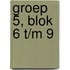 Groep 5, blok 6 t/m 9