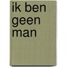 Ik ben geen man by Mirjam Kaijer