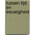 Tussen tijd en eeuwigheid