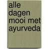 Alle dagen mooi met ayurveda by Kate O'Donnell
