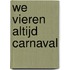 We vieren altijd carnaval