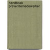 Preventiemedewerker, een praktische handleiding door P.J. Diehl