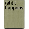 (Sh)it Happens door Lieven Deroo