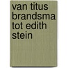 Van Titus Brandsma tot Edith Stein door Onbekend