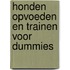 Honden opvoeden en trainen voor Dummies