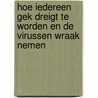 Hoe iedereen gek dreigt te worden en de virussen wraak nemen by Jacques van Hoof