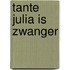 Tante Julia is zwanger