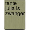 Tante Julia is zwanger door Anette Beckmann