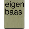 Eigen baas door Annemieke Woudt