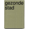 Gezonde stad door Mare Knibbe