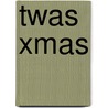 TWAS XMAS by Eduard Meinema