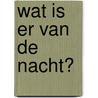 Wat is er van de nacht? door Richard Foque