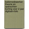 Baliemedewerker theorie en opdrachten korting voor 2 jaar digitaal+folio door Onbekend