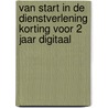 Van start in de dienstverlening korting voor 2 jaar digitaal door Onbekend