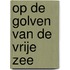 op de golven van de vrije zee
