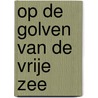 op de golven van de vrije zee door Tjia Tjia Lou Shahram Malouki Lex Mandos
