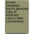 Johann Sebastian Bach's Personal copy of Abraham Calov's Bible Commentary