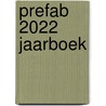 PREFAB 2022 Jaarboek door Onbekend