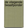 De Vliegende Twaalfponder door Hans Theys