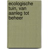 Ecologische tuin, van aanleg tot beheer door Jana Van Butsel