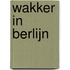Wakker in Berlijn