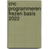 CNC programmeren frezen basis 2022 door R.H.P. Van Bussel