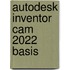 Autodesk Inventor CAM 2022 basis
