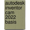Autodesk Inventor CAM 2022 basis by D.J. Dijk