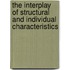The Interplay of Structural and Individual Characteristics