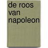 De roos van Napoleon by Jacobine van den Hoek