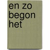 En zo begon het door Leni Saris