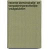 Recente demonstratie- en vergaderingsrechtelijke vraagstukken door Onbekend