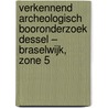 Verkennend archeologisch booronderzoek Dessel – Braselwijk, zone 5 by K.A. Hebinck