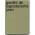 Gandhi: de legendarische jaren