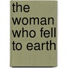 The Woman who fell to Earth door Elisabeth Emmanuel