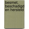 Besmet, beschadigd en hersteld door Roy Hage