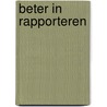 Beter in rapporteren by Manon Rundervoort