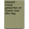 Wijsheid - Mooie gedachten en citaten voor elke dag door Onbekend