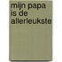 Mijn papa is de allerleukste