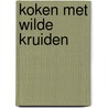 Koken met wilde kruiden door Susanne Hansch