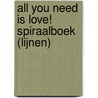 All you need is love! spiraalboek (lijnen) door Onbekend