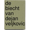 De biecht van Dejan Veljkovic door Dejan Veljkovic