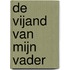De vijand van mijn vader